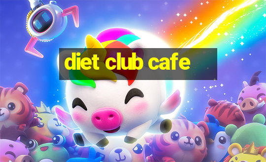 diet club cafe