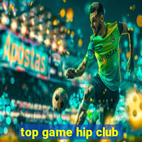 top game hip club