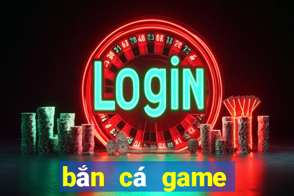 bắn cá game bắn cá