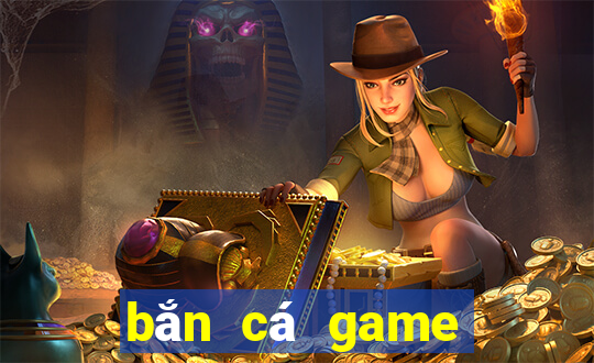 bắn cá game bắn cá