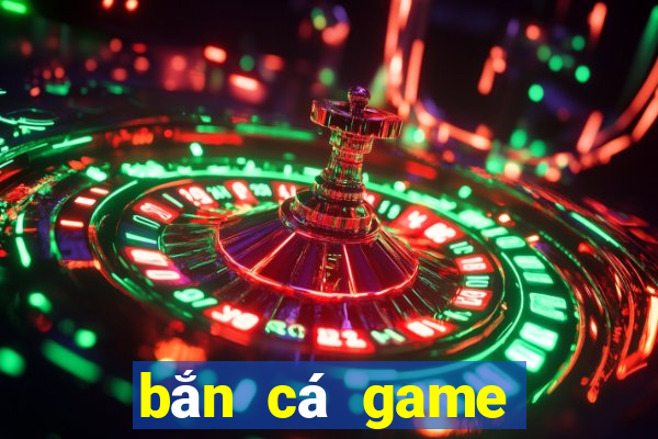 bắn cá game bắn cá