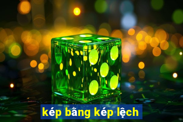 kép bằng kép lệch