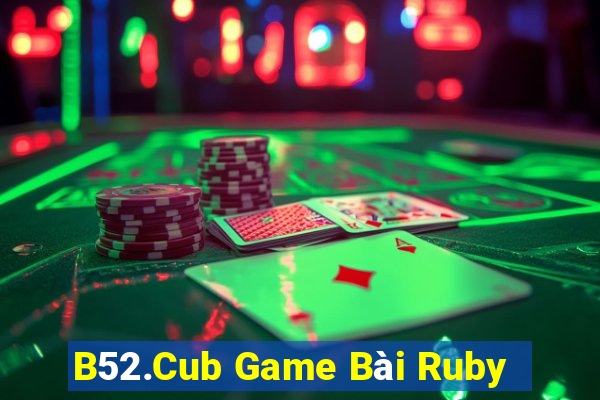 B52.Cub Game Bài Ruby