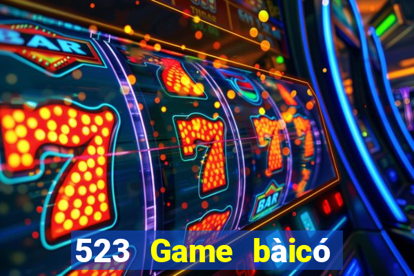 523 Game bàicó thể kiếm tiền