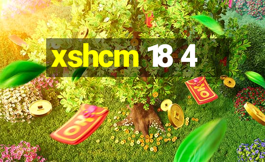 xshcm 18 4