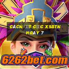 Cách đặt cược XSBTH ngày 7