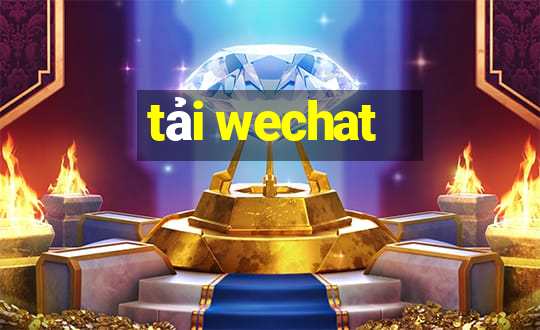 tải wechat