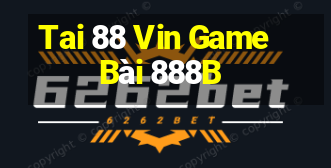 Tai 88 Vin Game Bài 888B