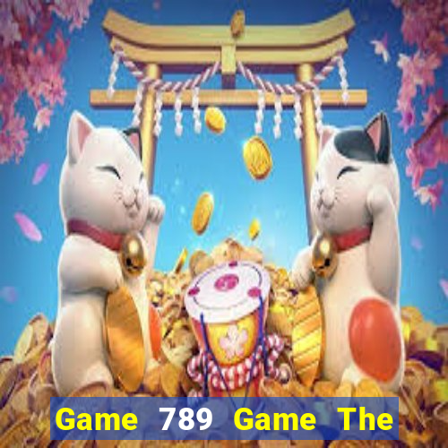 Game 789 Game The Bài Mobile 2021