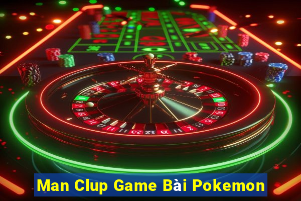 Man Clup Game Bài Pokemon