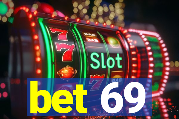 bet 69