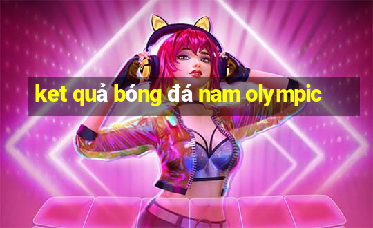 ket quả bóng đá nam olympic