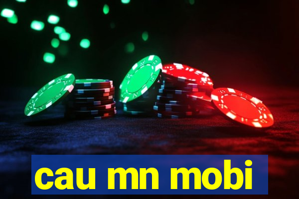 cau mn mobi