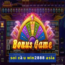 soi cầu win2888 asia