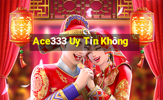 Ace333 Uy Tín Không