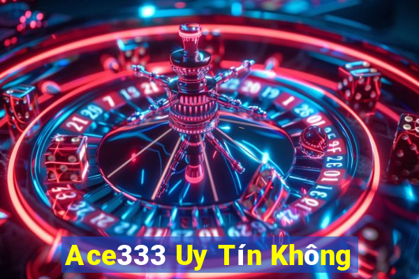 Ace333 Uy Tín Không