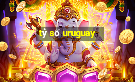 tỷ số uruguay