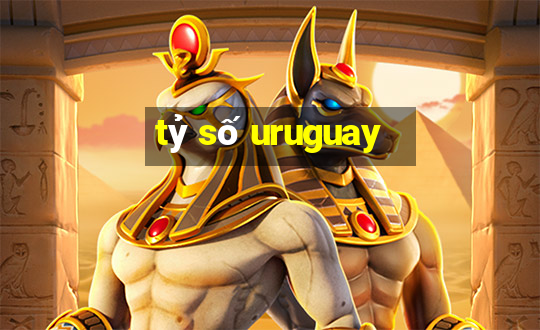 tỷ số uruguay