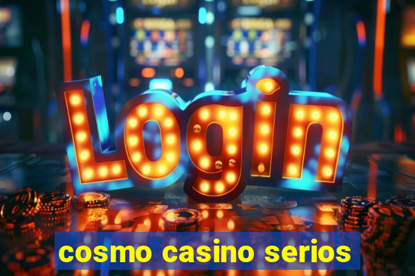 cosmo casino serios