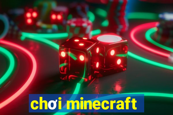 chơi minecraft