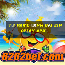 tải game đánh bài zingplay apk