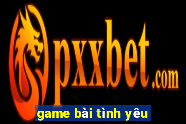 game bài tình yêu