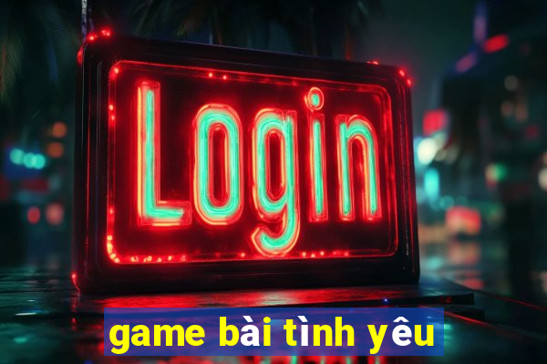 game bài tình yêu