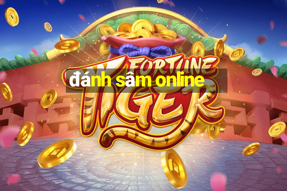 đánh sâm online