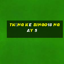 Thống kê Bingo18 ngày 5