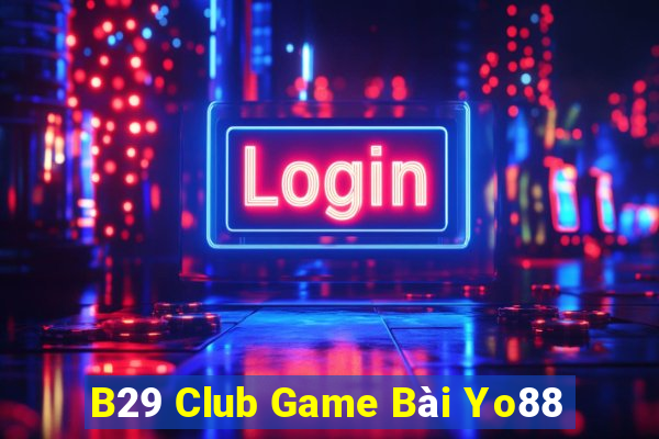 B29 Club Game Bài Yo88