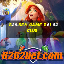 B29.Ben Game Bài 52 Club