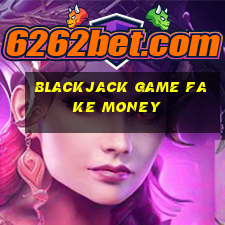 blackjack game fake money