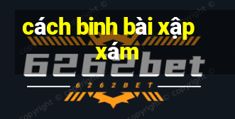 cách binh bài xập xám