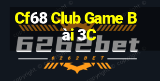 Cf68 Club Game Bài 3C