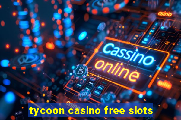 tycoon casino free slots