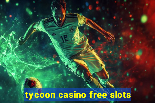 tycoon casino free slots