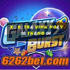 xổ số trà vinh ngày 16 tháng 04