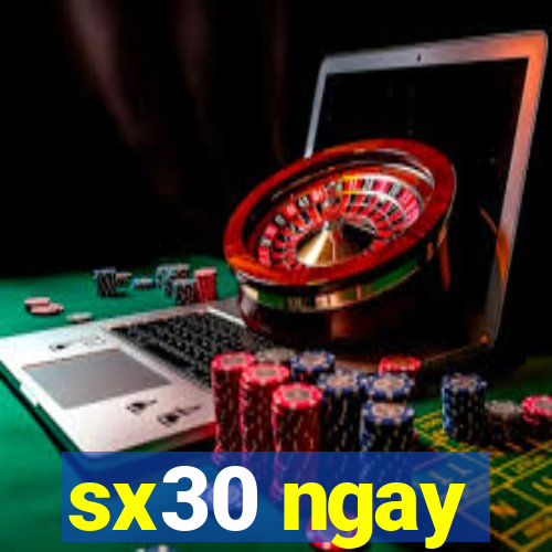 sx30 ngay