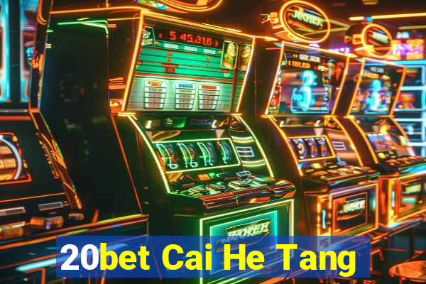 20bet Cai He Tang