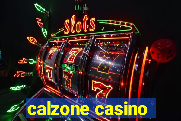 calzone casino