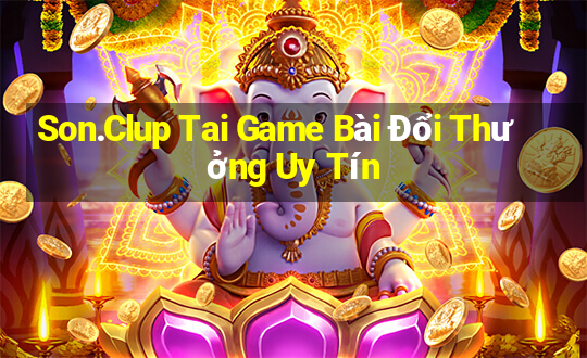 Son.Clup Tai Game Bài Đổi Thưởng Uy Tín