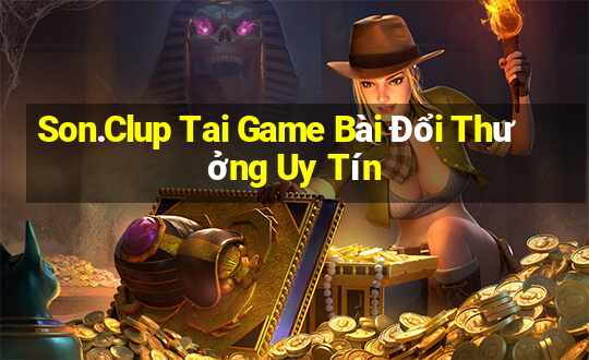 Son.Clup Tai Game Bài Đổi Thưởng Uy Tín