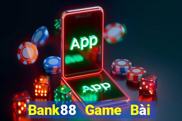 Bank88 Game Bài Ăn Tiền