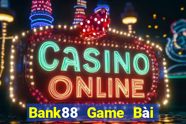 Bank88 Game Bài Ăn Tiền