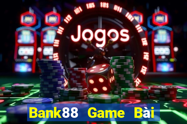 Bank88 Game Bài Ăn Tiền