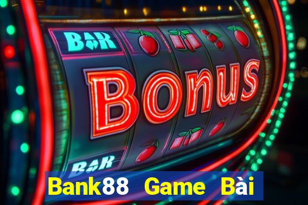 Bank88 Game Bài Ăn Tiền