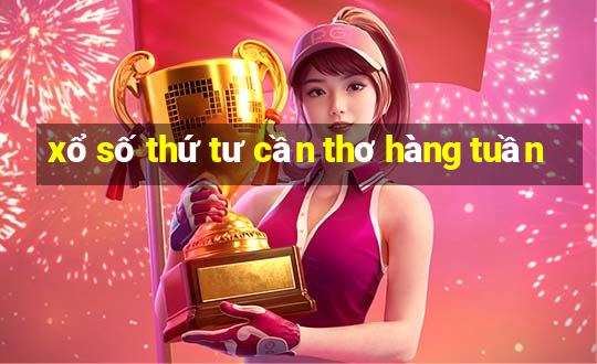 xổ số thứ tư cần thơ hàng tuần