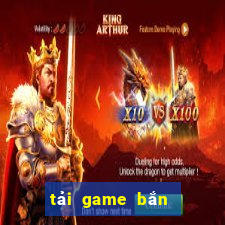 tải game bắn ban ca zui