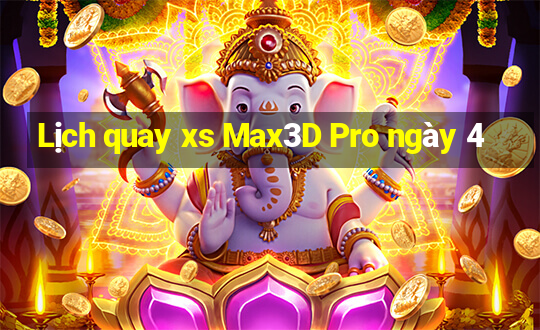 Lịch quay xs Max3D Pro ngày 4