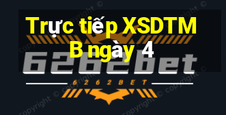 Trực tiếp XSDTMB ngày 4